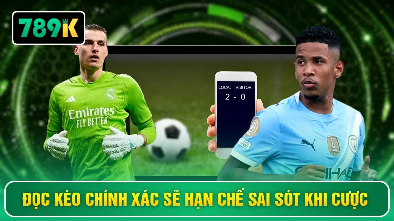 Đọc kèo chính xác sẽ hạn chế sai sót khi cược