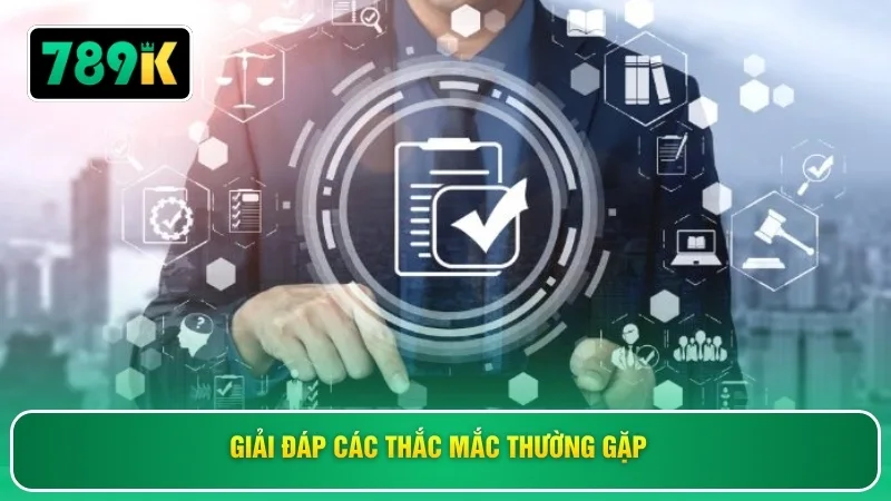 Giải đáp các thắc mắc thường gặp 