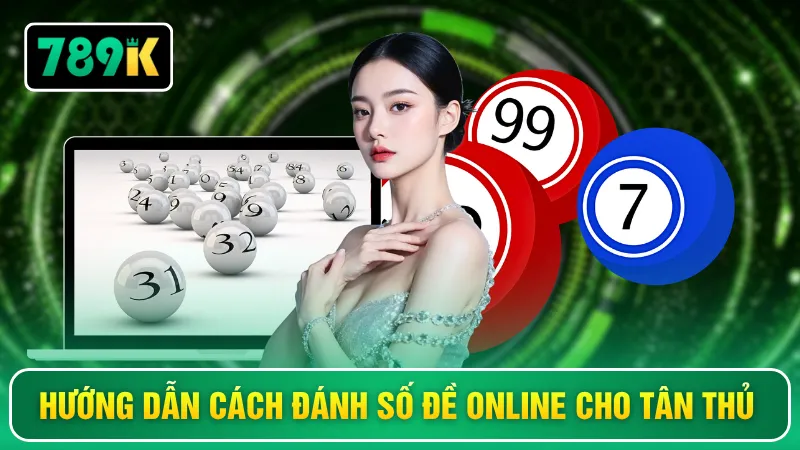 Hướng dẫn cách đánh số đề online cho tân thủ