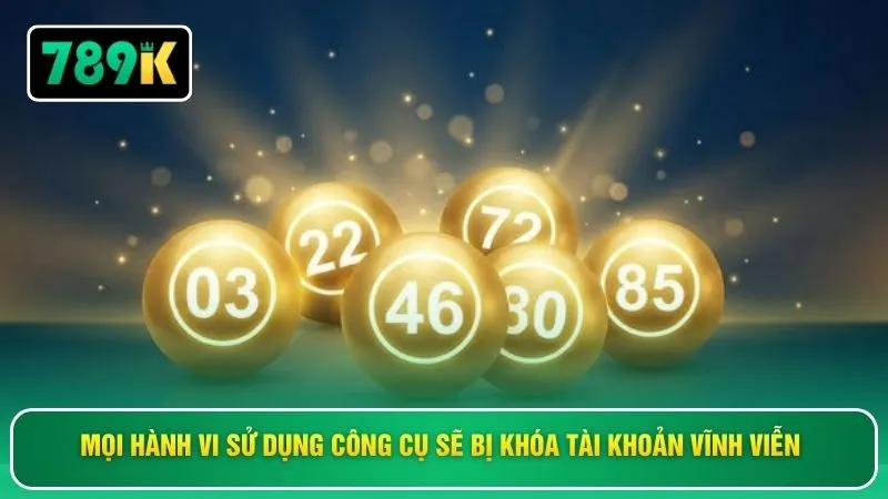 Mọi hành vi sử dụng công cụ sẽ bị khóa tài khoản vĩnh viễn