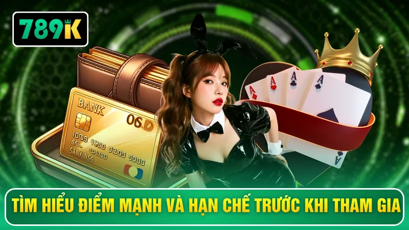Tìm hiểu điểm mạnh và hạn chế trước khi tham gia